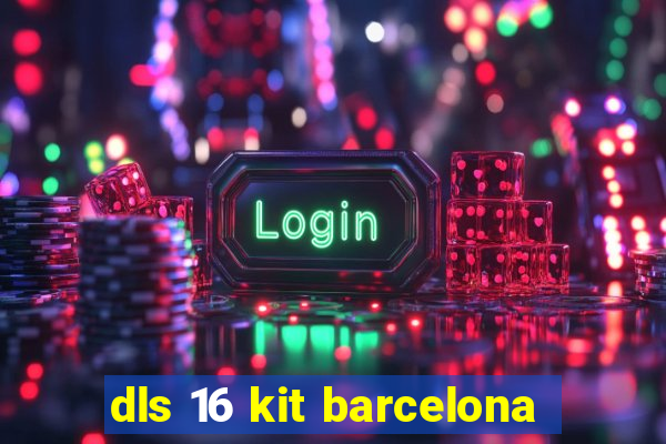 dls 16 kit barcelona